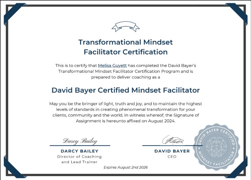 Certificate: Melisa Guyett completed the David Bayer Transformational Mindset Facilitator Certification Program, August 2024.